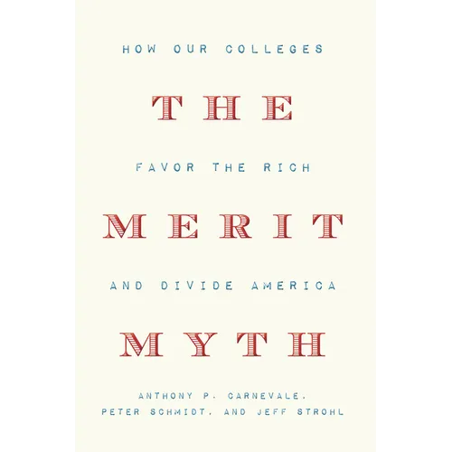 The Merit Myth: How Our Colleges Favor the Rich and Divide America