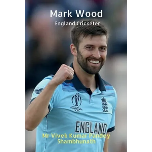 Mark Wood: England Cricketer