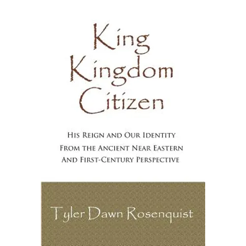 King, Kingdom, Citizen: His Reign and Our Identity