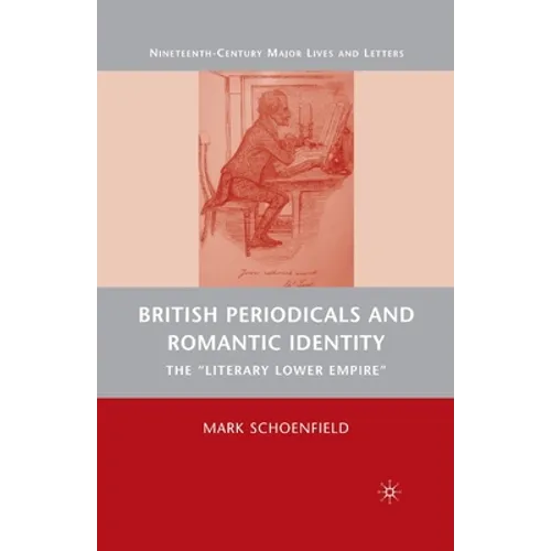 British Periodicals and Romantic Identity: The Literary Lower Empire