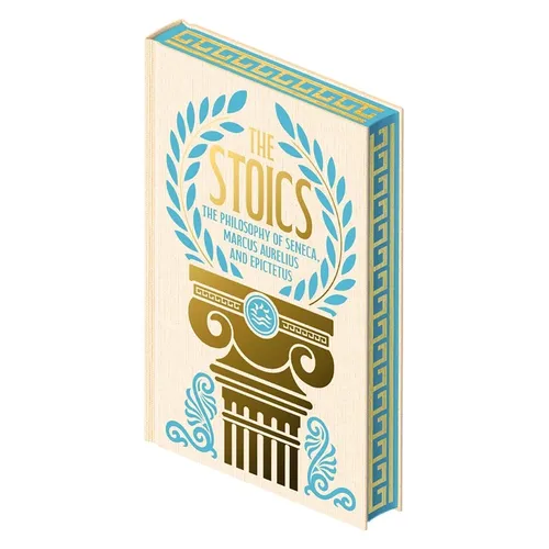 The Stoics: The Philosophy of Seneca, Epictetus and Marcus Aurelius