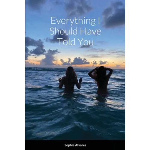 Everything I Should Have Told You
