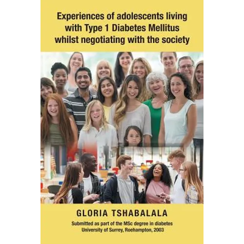 Experiences of Adolescents Living with Type 1 Diabetes Mellitus Whilst Negotiating with the Society