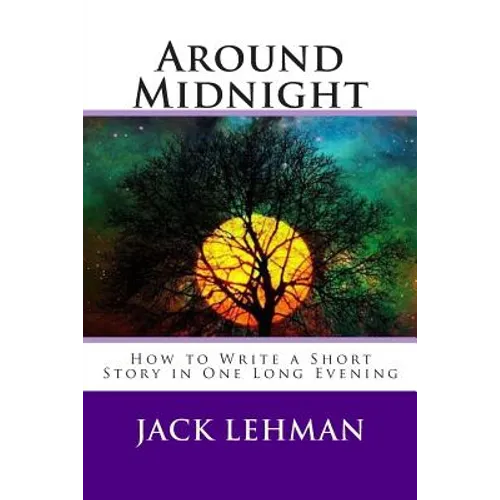 Around Midnight: How to Write a Short Story in One Long Evening