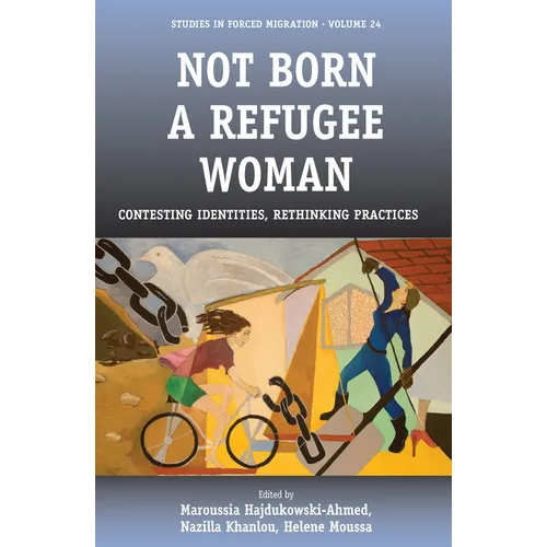 Not Born a Refugee Woman: Contesting Identities, Rethinking Practices