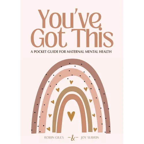 You've Got This - A Pocket Guide to Maternal Mental Health