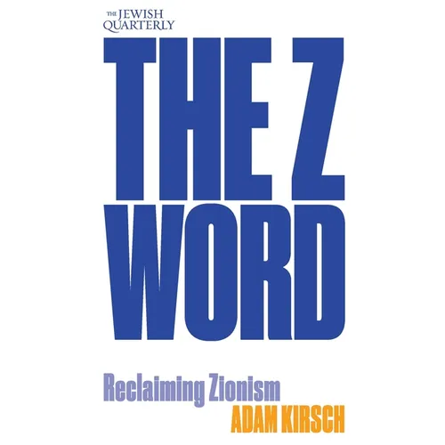 The Z Word: Reclaiming Zionism: Jewish Quarterly 260