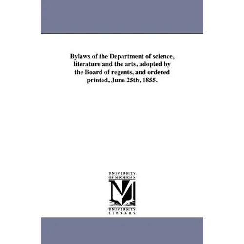 Bylaws of the Department of science, literature and the arts, adopted by the Board of regents, and ordered printed, June 25th, 1855.