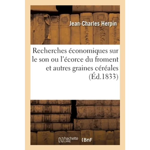 Recherches économiques sur le son ou l'écorce du froment et autres graines céréales