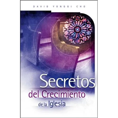 El Secretos del Crecimiento de la Iglesia