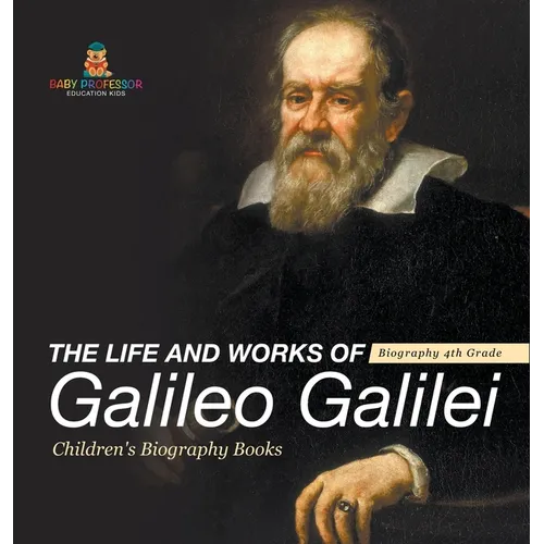 The Life and Works of Galileo Galilei - Biography 4th Grade Children's Art Biographies
