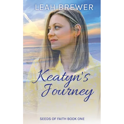 Keatyn's Journey: Seeds of Faith Book One