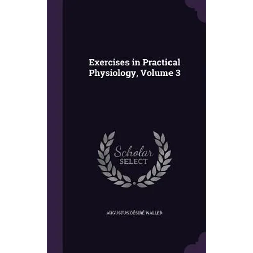 Exercises in Practical Physiology, Volume 3