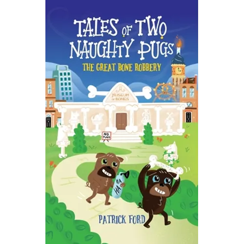 Tales of Two Naughty Pugs: The Great Bone Robbery