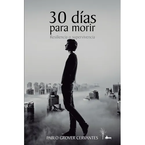 30 días para morir: Resiliencia o supervivencia