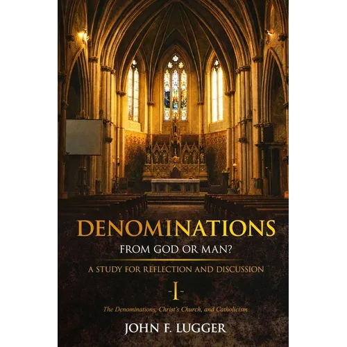Denominations I: A Study of the Denominations, Christ's Church, and Catholicism