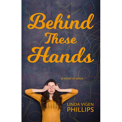 Behind These Hands: a novel in verse