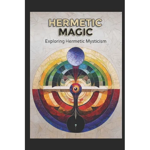 Hermetic Magic: Exploring Hermetic Mysticism