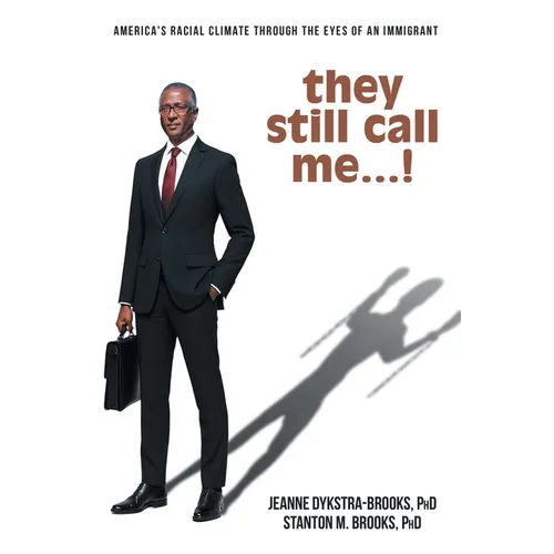 they still call me...!: America's racial climate through the eyes of an immigrant