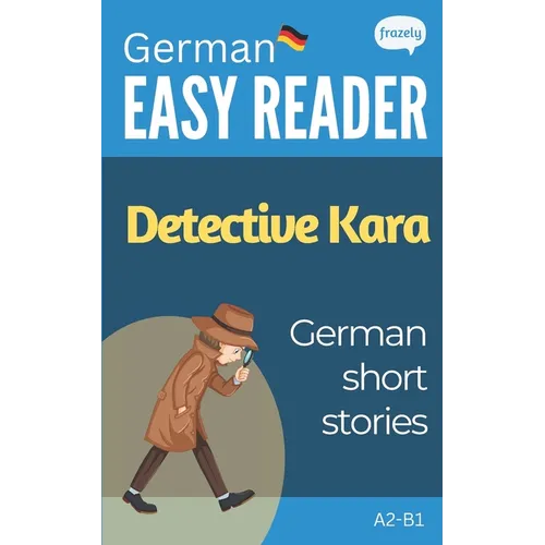 German Short Stories - Detective Kara: Learn German (A2-B1) - With Full English Translation