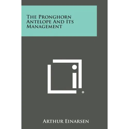 The Pronghorn Antelope and Its Management