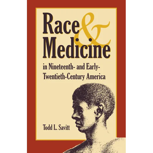 Race and Medicine in Nineteenth-And Early-Twentieth-Century America