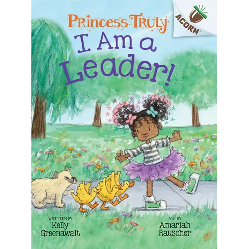 I Am a Leader!: An Acorn Book (Princess Truly #9)