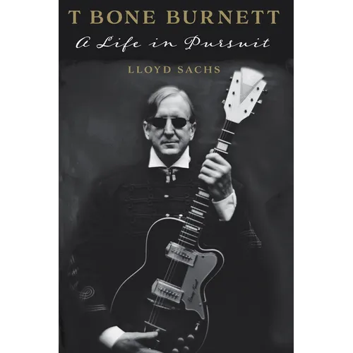 T Bone Burnett: A Life in Pursuit