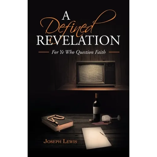A Defined Revelation: For Ye Who Question Faith