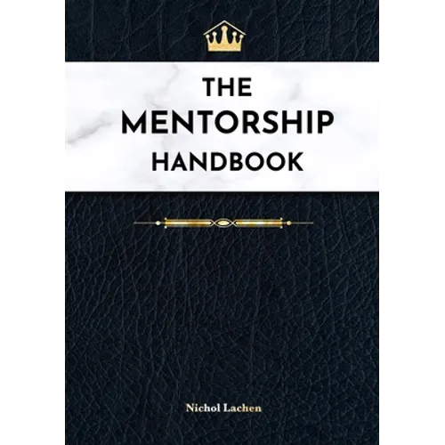 The Mentor Handbook: At-A-Glance Productivity Hacks & Motivation Techniques for Goal-Oriented Success