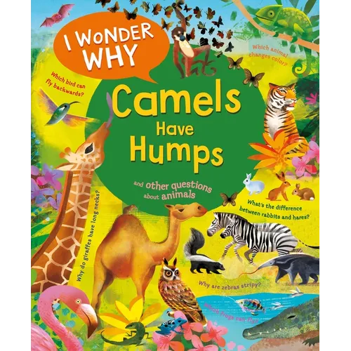 I Wonder Why Camels Have Humps: And Other Questions about Animals