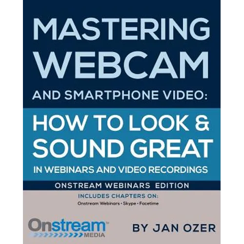 Mastering Webcam and Smartphone Video: Onstream Webinars Edition