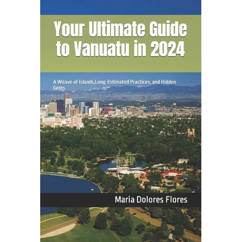 Your Ultimate Guide to Vanuatu in 2024: A Weave of Islands, Long-Estimated Practices, and Hidden Gems