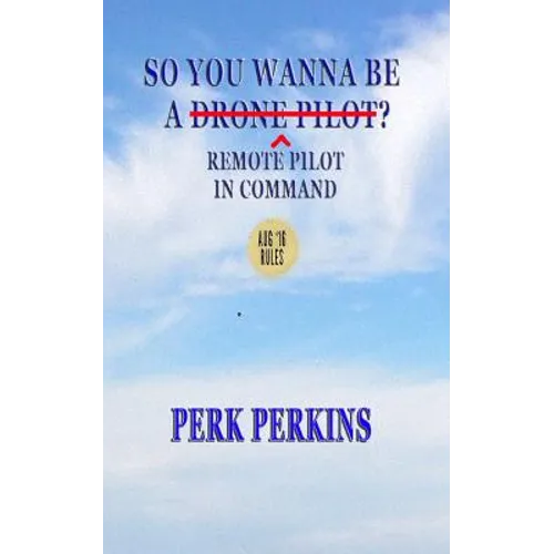 So You Wanna Be A Drone Pilot?: Remote Pilot In Command