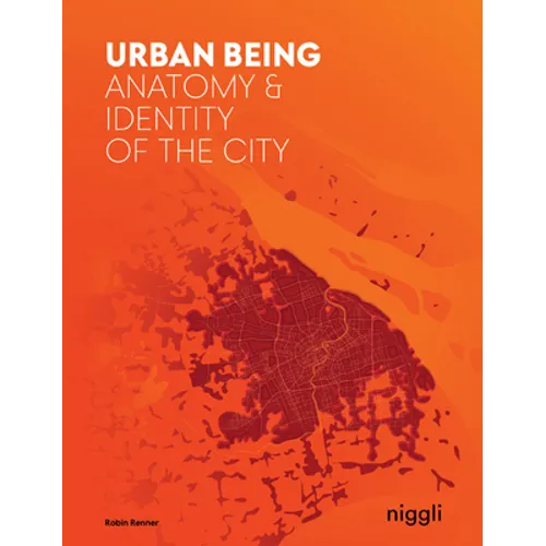 Urban Being: Anatomy & Identity of the City