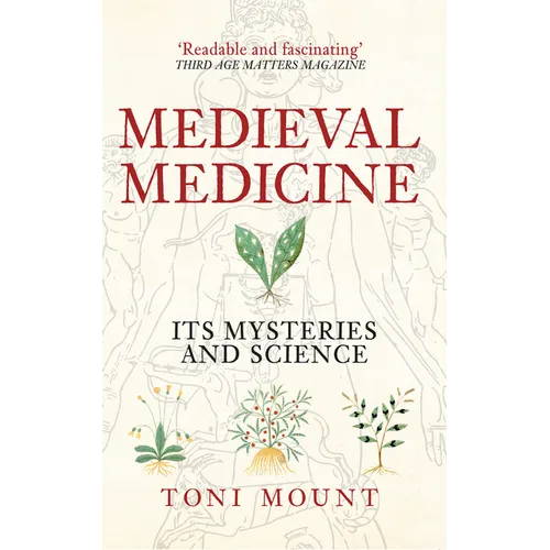 Medieval Medicine: Its Mysteries and Science