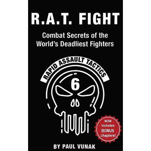 R.A.T. FIGHT Combat Secrets of the World's Deadliest Fighters: Rapid Assault Tactics