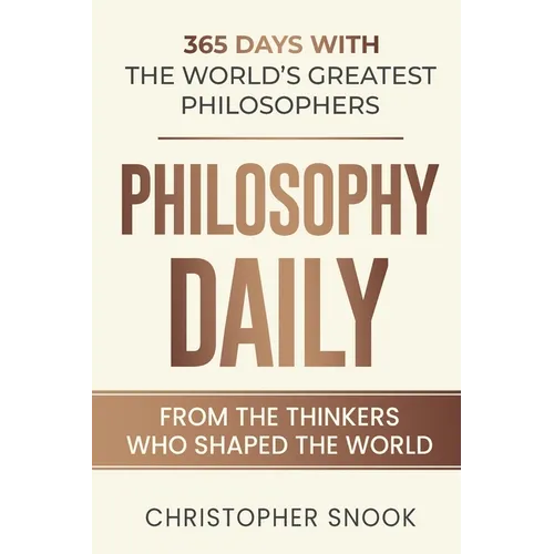 Philosophy Daily: 365 Days with the Worlds Greatest Philosophers