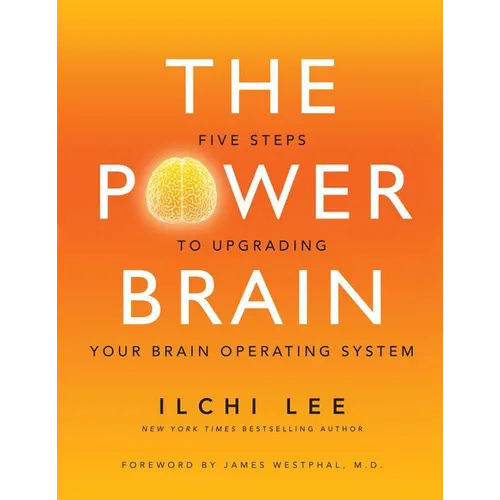 The Power Brain: Five Steps to Upgrading Your Brain Operating System