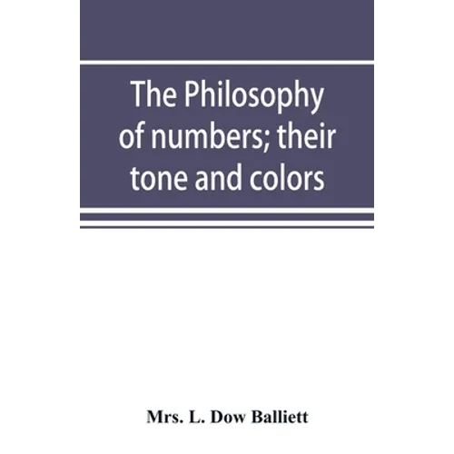 The philosophy of numbers; their tone and colors