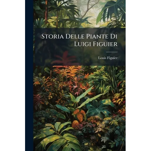 Storia Delle Piante Di Luigi Figuier