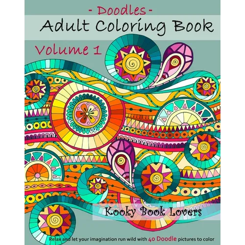 Adult Coloring Book - Doodles - Volume 1 - Relax and let your imagination run