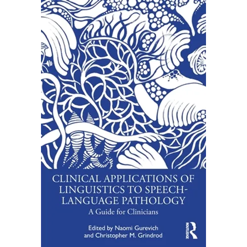 Clinical Applications of Linguistics to Speech-Language Pathology: A Guide for Clinicians