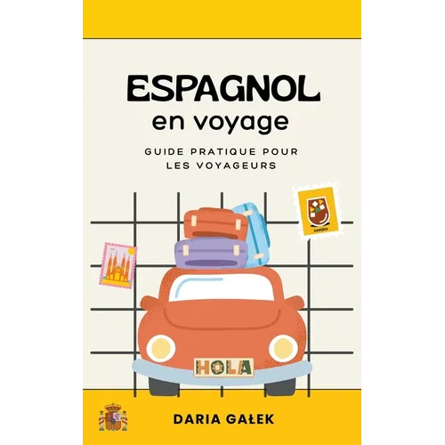 Espagnol en voyage: Guide pratique pour les voyageurs