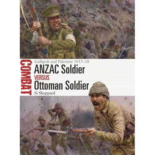 Anzac Soldier Vs Ottoman Soldier: Gallipoli and Palestine 1915-18