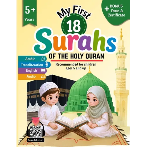 My First 18 Surahs of the Holy Quran: A Quran Learning Book for Kids with Arabic Text, Simple English Meanings, Transliteration, Audio QR Codes, and M
