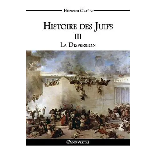 Histoire des Juifs III: La Dispersion