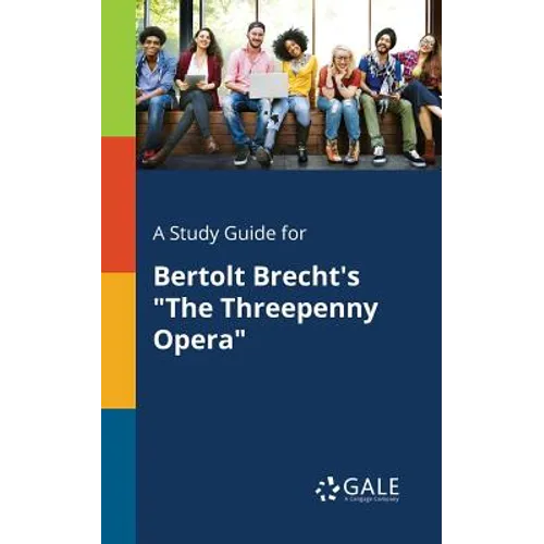 A Study Guide for Bertolt Brecht's "The Threepenny Opera"