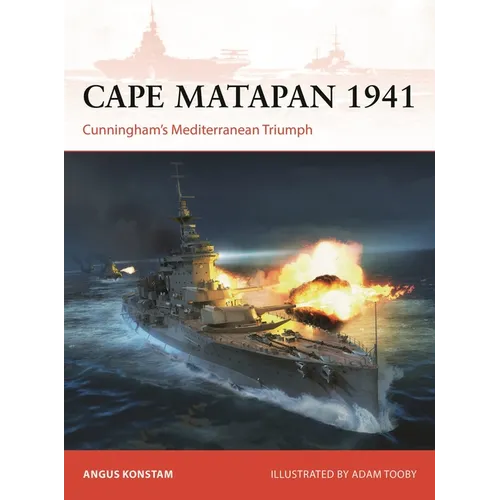 Cape Matapan 1941: Cunningham's Mediterranean Triumph