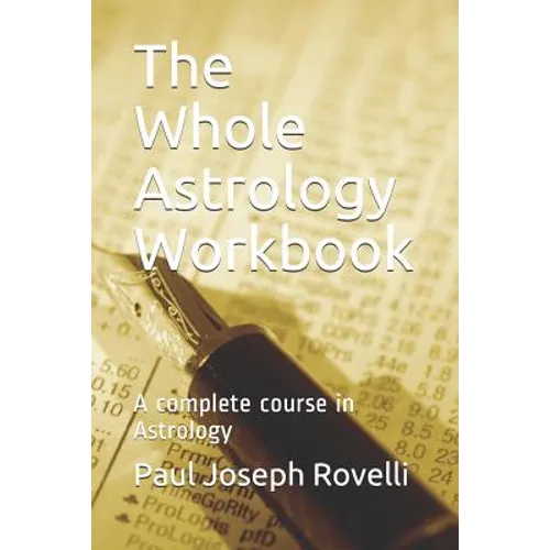 The Whole Astrology Workbook: A Complete Course in Astrology